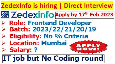 ZedexInfo is hiring 2023/22/21/20/19 | No Coding Round | Direct Interview | No % criteria