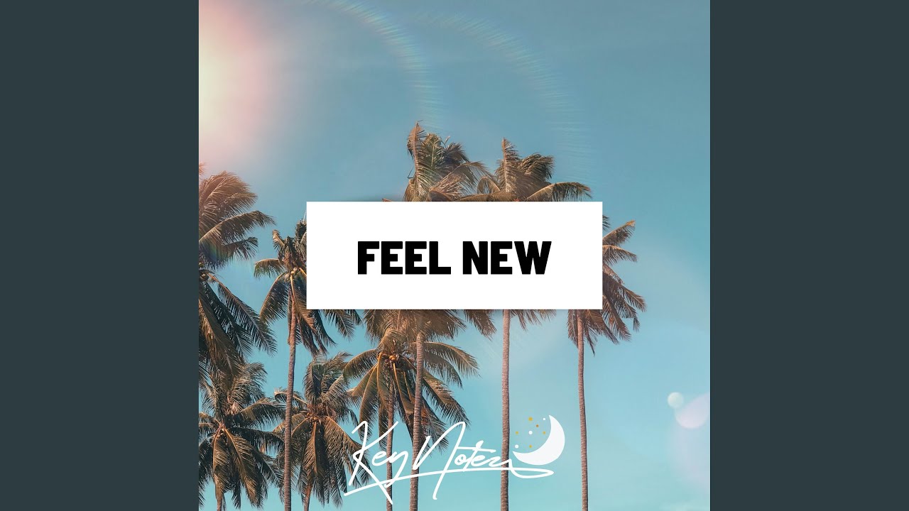 Watch Feel New on YouTube Watch Feel New on YouTube