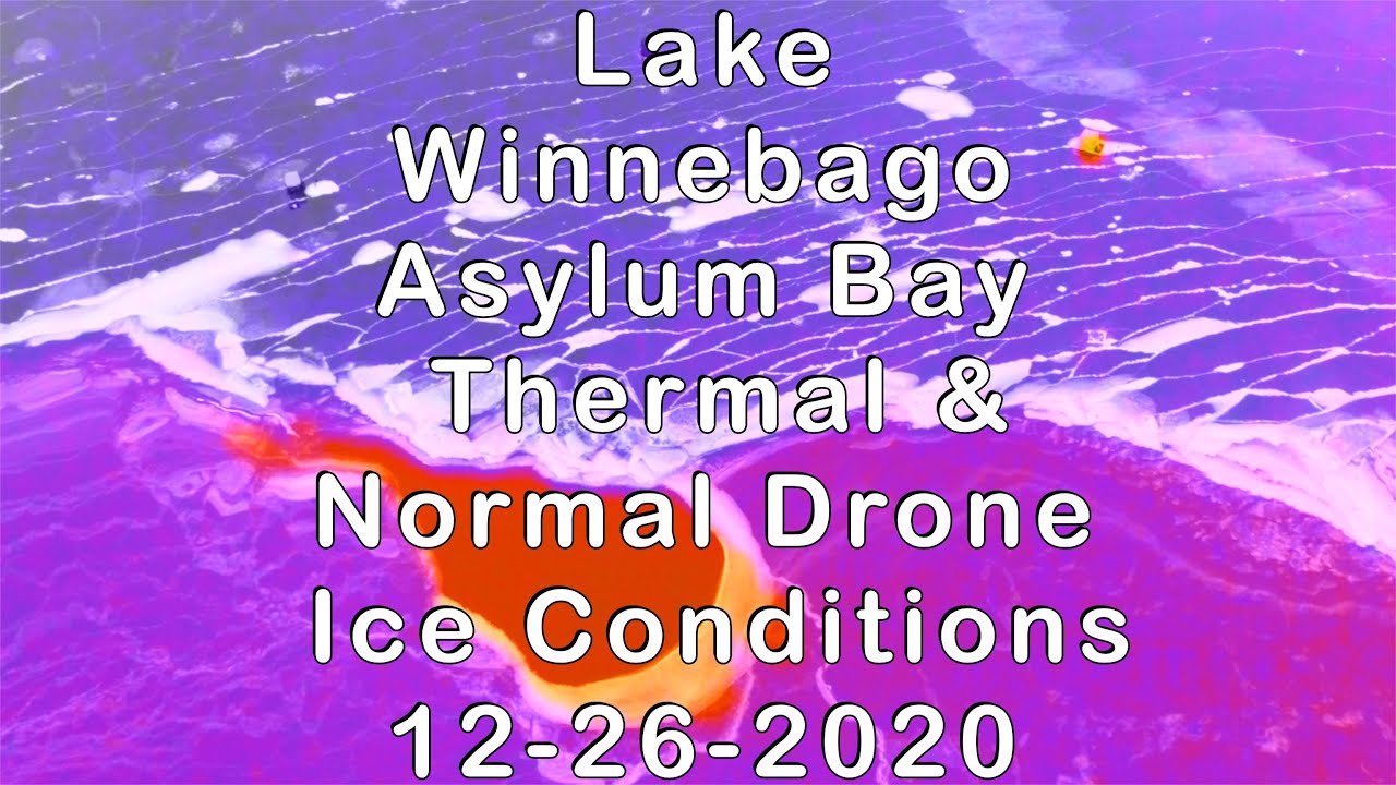 Lake Winnebago Asylum Bay Normal/ Thermal Drone Ice Conditions 1226