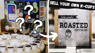 HOW TO MAKE/SELL YOUR OWN K-CUPS | Roasted Coffee Company