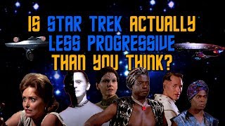 Is Star Trek Actually Less Progressive Than You Think?