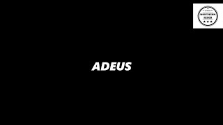 ADEUS | GOODBYE