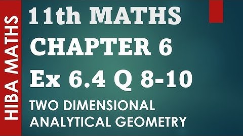 11th maths chapter 6 exercise 6.4 question 8-10 two dimensional analytical geometry tn syllabus