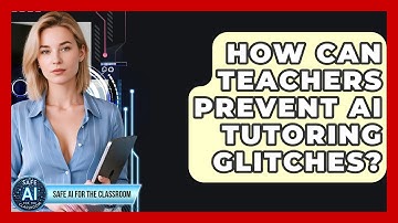 How Can Teachers Prevent AI Tutoring Glitches? - Safe AI for The Classroom