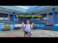 10 TIPE ANAK SEKOLAH 10 TIPE ANAK SEKOLAH