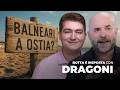BALNEARI A OSTIA? BOTTA e RISPOSTA con DRAGONI