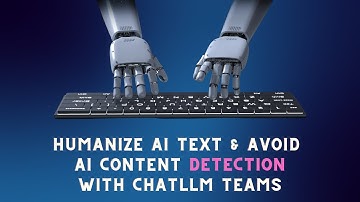 How to Humanize AI-Generated Text (Sound Human) and Avoid AI Content Detection | ChatLLM Teams