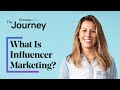 What Is Influencer Marketing and How Can It Benefit Your Business? | The Journey