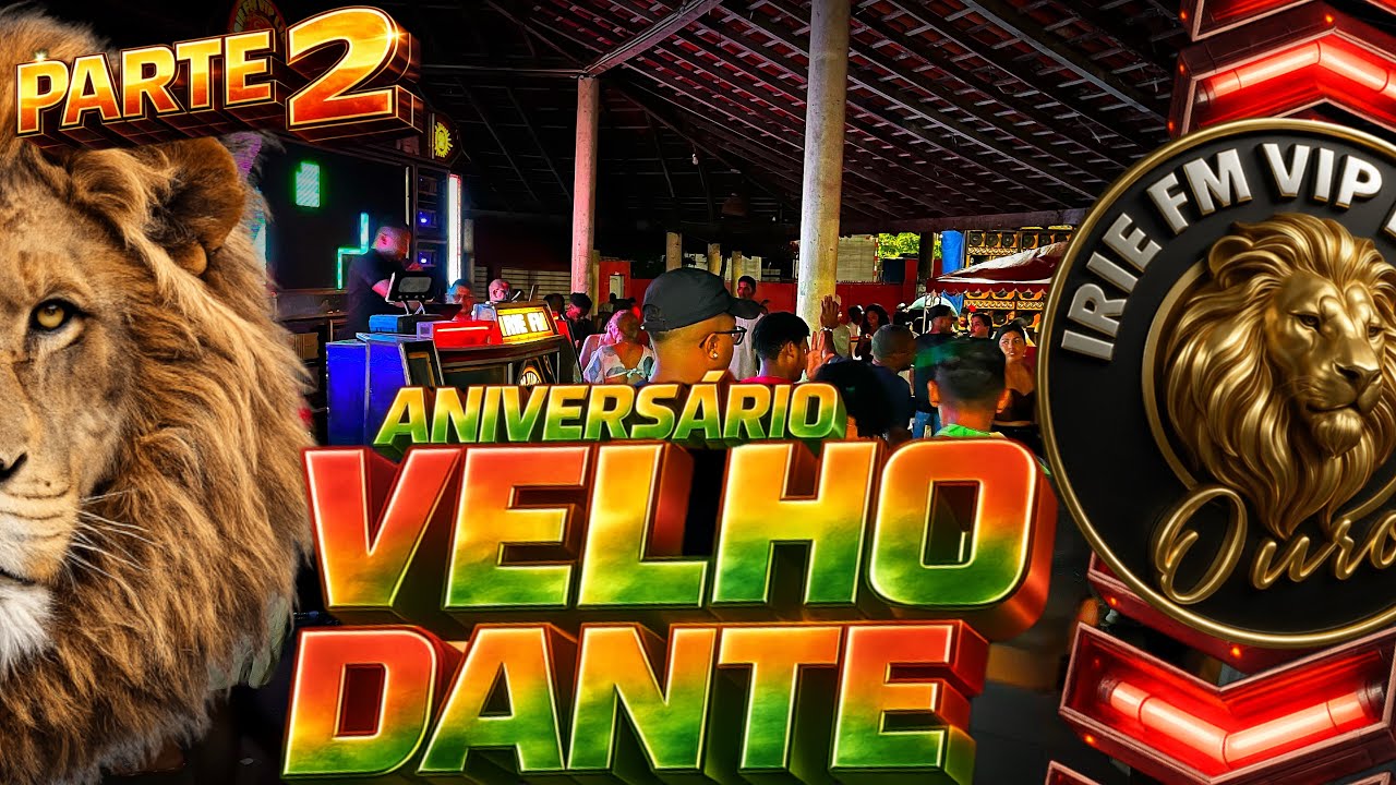 ANIVERSÁRIO DE VELHO DANTE COM A IRIE FM VIP LION OURO NA CHOPERIA MARUJO. (PARTE 2) FINAL