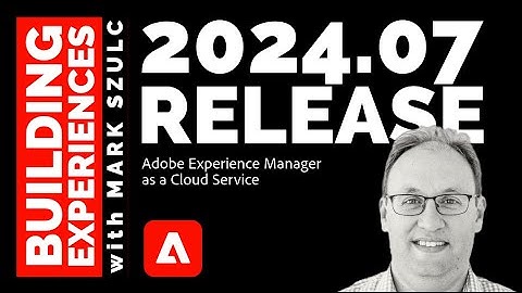 Adobe Experience Manager (AEM) as a Cloud Service Release 2024.07