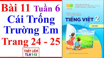 Vở Bài Tập Tiếng Việt Lớp 2 Bài 11 Tuần 6 | Cái Trống Trường Em | Trang 24 - 25 | Kết Nối Tri Thức