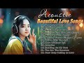 Love songs acoustic  top hits acoustic 2023 playlist