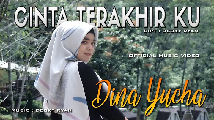 Dina Yucha - Cinta Terakhirku | Official Music Video