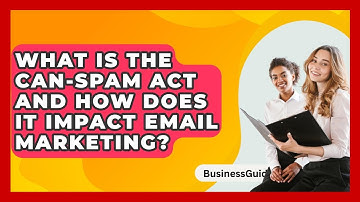 What Is The CAN-SPAM Act And How Does It Impact Email Marketing? - BusinessGuide360.com