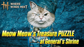Meow Meow Treasure Puzzle Guide 🐱 | Where Winds Meet General’s Shrine Solution #wherewindsmeet