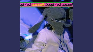 beggin' u 2 - camoufly