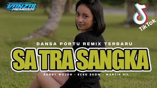 DANSA PORTU || SA TRA SANGKA || VANZA RMXR _ REMIX TERBARU 2026 