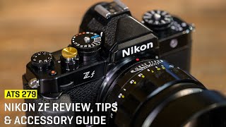 Approaching The Scene 279: Nikon ZF Review, Tips & Accessory Guide