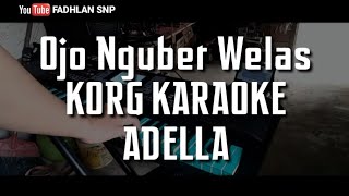 Ojo Nguber Welas - ADELLA KORG KARAOKE FULL LIRIK
