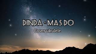 Dinda jangan marah marah || Dinda - Masdo cover ukulele