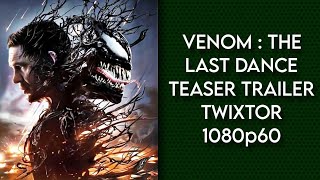 Venom The Last Dance Teaser Trailer Twixtor 1080P60 Marveloustv