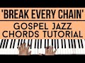 Break Every Chain - Tasha Cobbs | Gospel Jazz Chords | Piano Tutorial