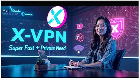 How to Use X-VPN for Fast & Private Browsing | Full Setup Guide (2025)