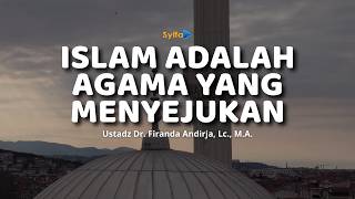 ISLAM IS A SOOTHING RELIGION - Ustadz Dr. Firanda Andirja, Lc., M.A