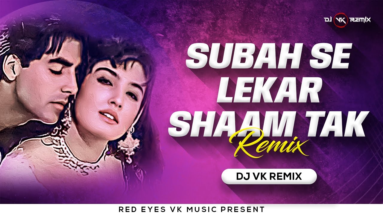 Subha Se Lekar Sham Tak   Remix  Dj Vk Remix  Mohra  Akshay Kumar  Raveena   90sBollywoodSong