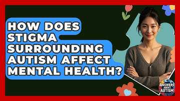 How Does Stigma Surrounding Autism Affect Mental Health? - Answers About Autism
