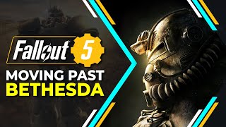 Fallout 5 - Moving Past Bethesda