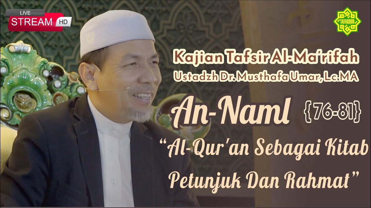 KAJIAN TAFSIR SURAT AN-NAML AYAT  76-81  Ustadz Dr. KH. Musthafa Umar, Lc. MA (05/09/2023)