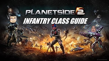 2022 Planetside 2 Infantry Class Guide