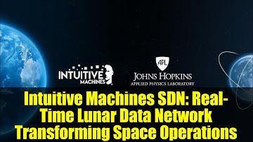 Intuitive Machines SDN: Real-Time Lunar Data Network Transforming Space Operations