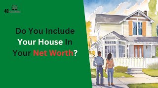 Do You Include Your Home In Net Worth