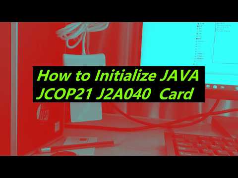 how to Initialize unfused JAVA JCOP21 J2A040 Card
