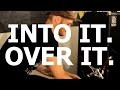 Into it. Over it. - 