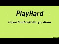 Play Hard (Lyrics) David Guetta ft  Ne Yo, Akon