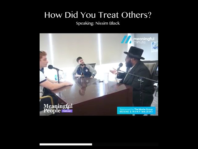 Nissim Black: How Do You Treat Others?
