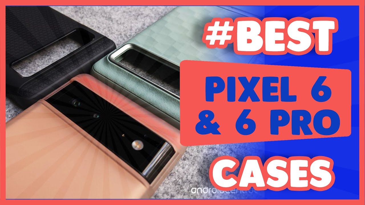 The Best google Pixel 6 Pro & Pixel 6 Cases🏆