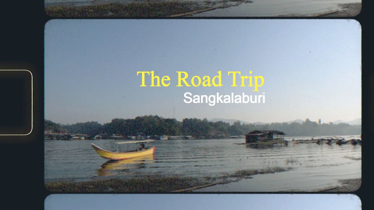 If We All Die Tomorrow | Sangkhlaburi Road Trip