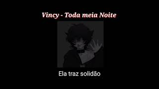 Vincy  Toda Meia Noite letra