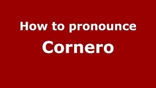 How to pronounce Cornero (Italian/Italy)  - PronounceNames.com