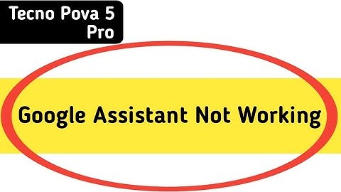 techno pova 5 Pro Google assistant not working, how to fix Google assistant problem in techno pova 5