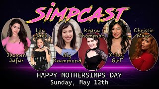 SimpCast Mothers Day! Chrissie Mayr, XRay Girl, Aly Drummond, Jazmen Jafar, Keanu, Lila