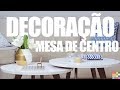 COMO DECORAR GASTANDO POUCO | Mesa de Centro, DICAS E DIY