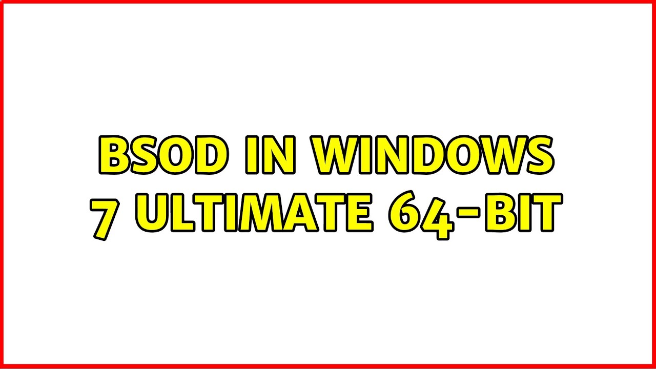 BSOD in Windows 7 Ultimate 64-bit (2 Solutions!!) - YouTube