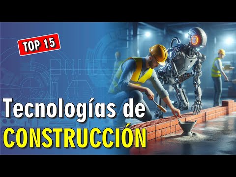🚧 Conoce 15 Tecnologías de CONSTRUCCIÓN a otro nivel