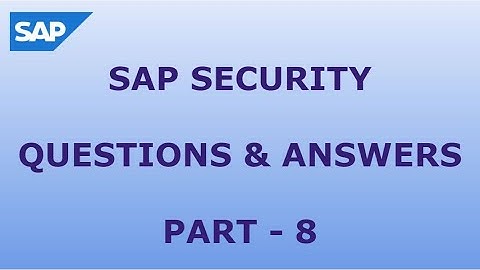 SAP SECURITY QUESTIONS AND ANSWERS - PART8
