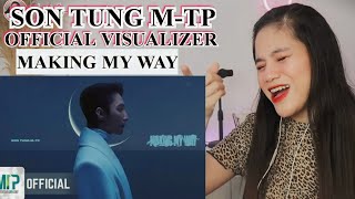 SON TUNG M-TP | MAKING MY WAY | OFFICIAL VISUALIZER - REACTION VIDEO